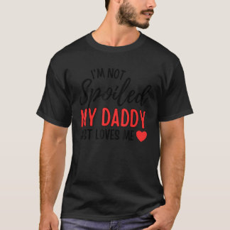 Meisjes Ik ben niet verwend Mijn papa houdt gewoon T-shirt