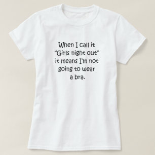 "MEISJES NIGHT OUT" GEEN BRA T-SHIRT