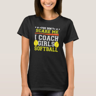 Meisjes Softball Coach Maak me niet bang Coaching  T-shirt