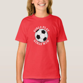 Meisjes spelen, Meisjes winnen Voetbal T-shirt