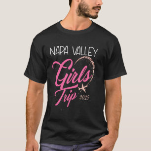 Meisjes Trip Napa Valley 2025 Vakantie Weekend Geb T-shirt