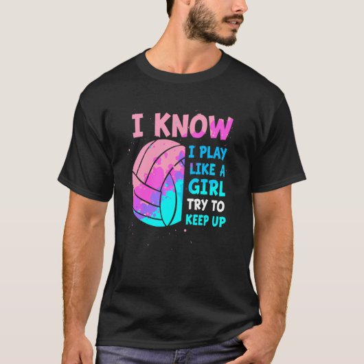 Meisjes Volleybal Ik Weet Ik Speel Als een Meisje T-shirt (Voorkant)