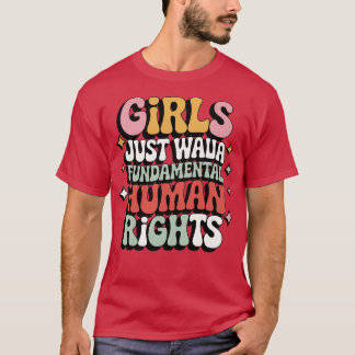 MEISJES WILLEN ALLEEN FUNDAMENTELE MENSENRECHTEN H T-SHIRT