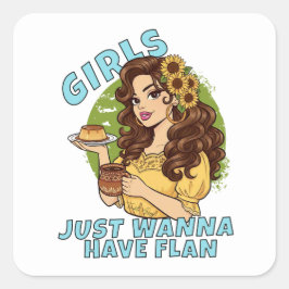 Meisjes Willen Alleen Maar Flan Grappig Latijns-Am Vierkante Sticker