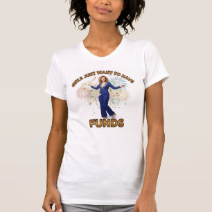 Meisjes Willen Alleen Maar Fondsen Hebben – Vision T-shirt