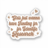 Meisjes willen gewoon financiering voor wetenschap sticker (Voorkant)