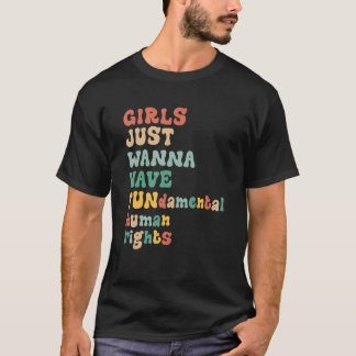 Meisjes willen gewoon grondrechten Geweldige hebbe T-shirt