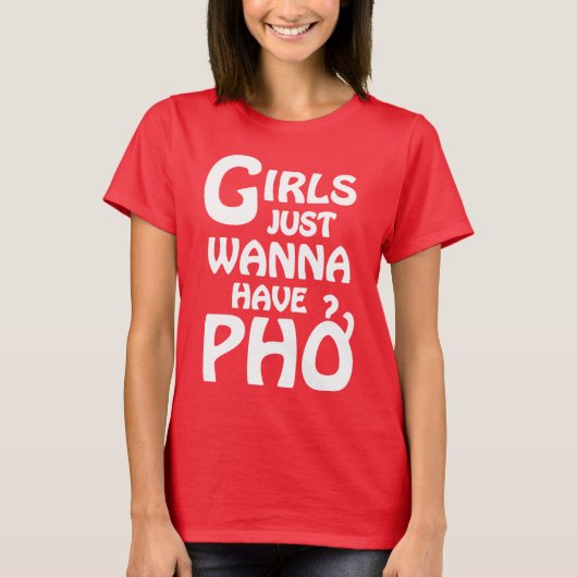 Meisjes willen gewoon Phở hebben T-shirt (Voorkant)
