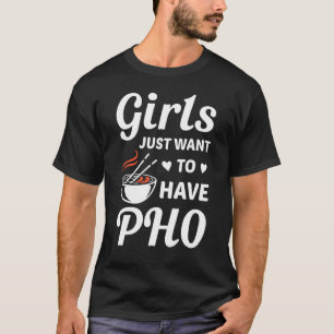 Meisjes willen gewoon Pho Pho Food Outift T-shirt