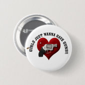 Meisjes willen gewoon Pistolen Button hebben (Voorkant /achterkant)