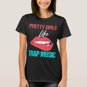  meisjes zoals Trap Music Rap Hip Hop Techno T-shirt