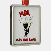 Mel "MOL: MEOW OUT LOUD"-Ornament Metalen Ornament (Rechts)
