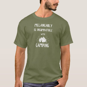 Melancholy is niet compatibel met Camping T-shirt
