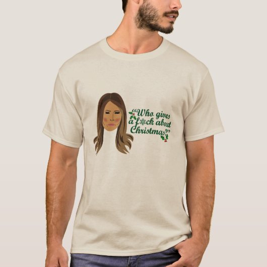 Melania Trump die een F*ck geeft over Kerstmis T-shirt (Voorkant)