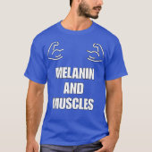 MELANIN AND MUSCLES T-Shirt (Voorkant)