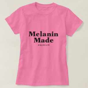 Melanin Made T-Shirt