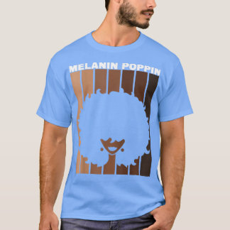 Melanin Poppin Black History Maand  Pride A T-shirt