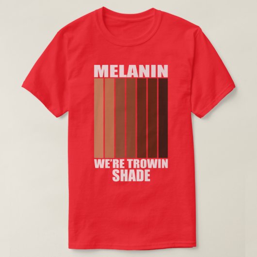 Melanin We zijn Throwin Shade Black History Mah Pr T-shirt (Design voorkant)