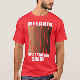 Melanin We zijn Throwin Shade Black History Mah Pr T-shirt