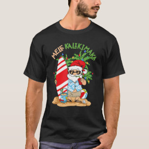 Mele Kalikimaka Santa Tropical Christmas in juli H T-shirt