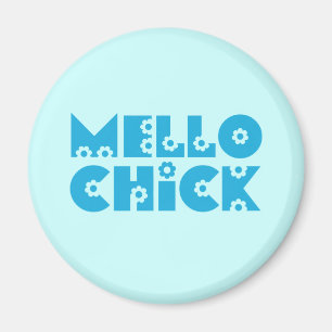 Mello Chick Magneet