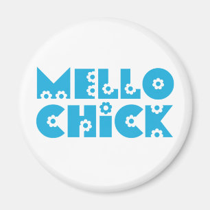 Mello Chick Magneet