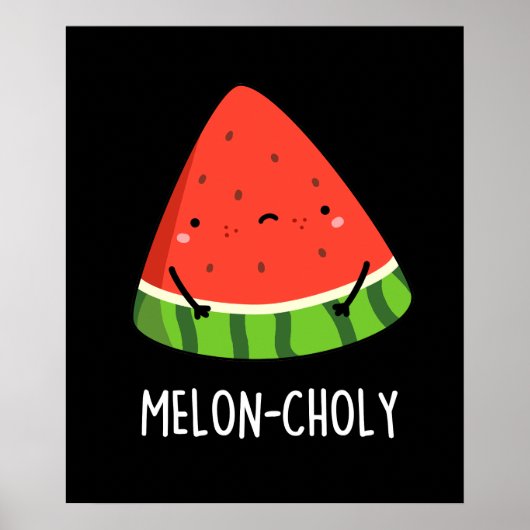 Melon-choly Funny Sad Watermelon Pun Dark BG Poster (Voorkant)