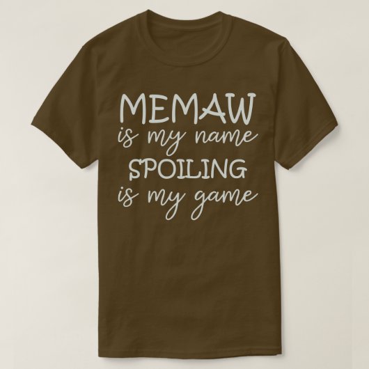Memaw is mijn naam Spoiling is mijn spel oma grapp T-shirt (Design voorkant)
