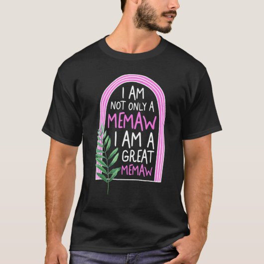 Memaw Not Only I Am A Great Grandma Memaw Spoiling T-shirt (Voorkant)