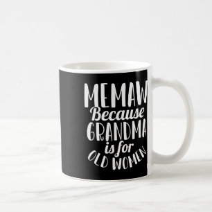Memaw omdat oma voor oude vrouwen grappige moeder  koffiemok