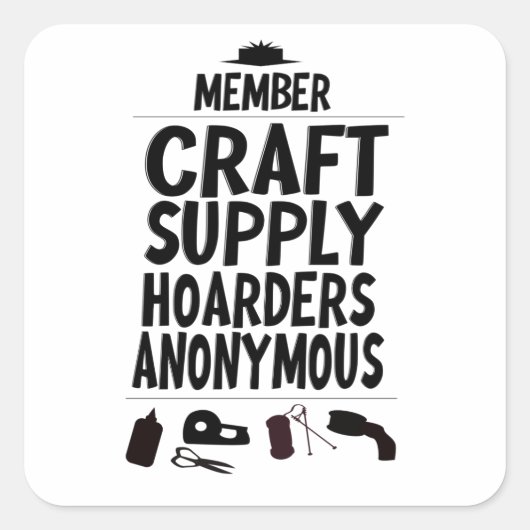 Member Craft Supply Hoarders Anonymous Design Vierkante Sticker (Voorkant)