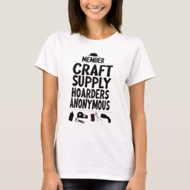 Member Craft Supply Hoarders Anonymous Slogan T-shirt