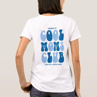 Member of cool moms club, slow days, loving ways t-shirt