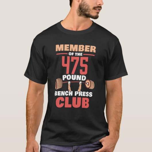 Member Of The 475 Pound Bench Press Club Strength  T-shirt (Voorkant)