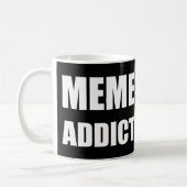 "Meme Addict"-ontwerp voor witte tekst Koffiemok (Links)
