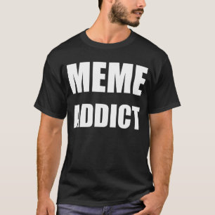 "Meme Addict"-ontwerp voor witte tekst T-shirt