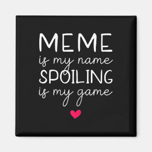 Meme is My Name Spoiling is mijn spel grappig Magneet