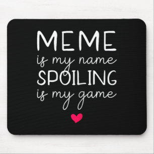 Meme is My Name Spoiling is mijn spel grappig Muismat