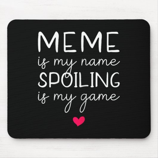 Meme is My Name Spoiling is mijn spel grappig Muismat (Voorkant)