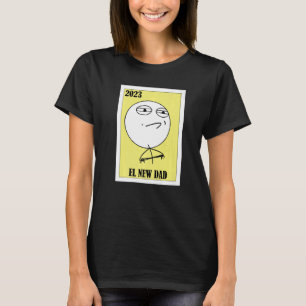Meme Lottery Mexican Lottery 2023 El New Dad T-shirt