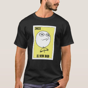 Meme Lottery Mexican Lottery 2023 El New Dad T-shirt