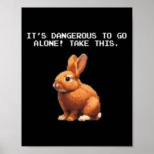 Meme Lover Video Gamer Gevaarlijk Alleen Konijn Poster