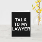 Meme Sayings, One Liners, Quotes, Talk To My Lawye Kaart (Gele Bloem)