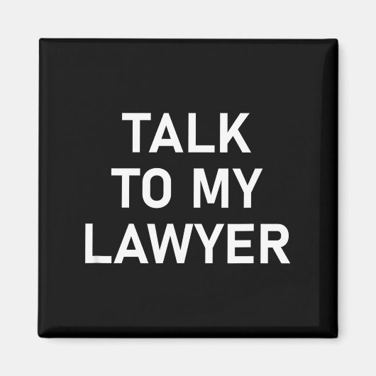Meme Sayings, One Liners, Quotes, Talk To My Lawye Magneet (Voorkant)