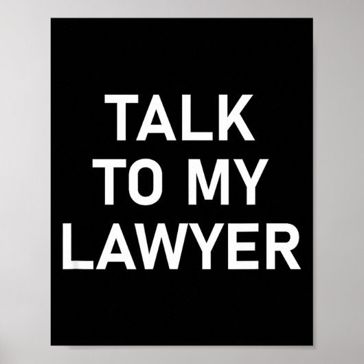 Meme Sayings, One Liners, Quotes, Talk To My Lawye Poster (Voorkant)