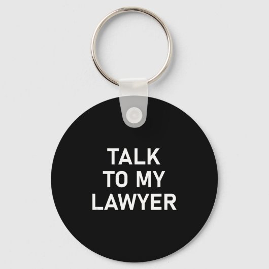 Meme Sayings, One Liners, Quotes, Talk To My Lawye Sleutelhanger (Voorkant)