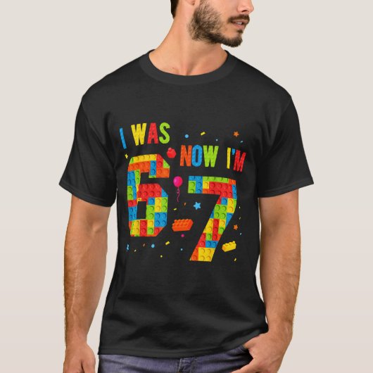 Meme Six Seven Boys Building Birthday I Was 6 Now  T-shirt (Voorkant)