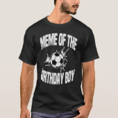 Meme van het Birthday Boy Soccer Team Bday Party G T-shirt (Voorkant)