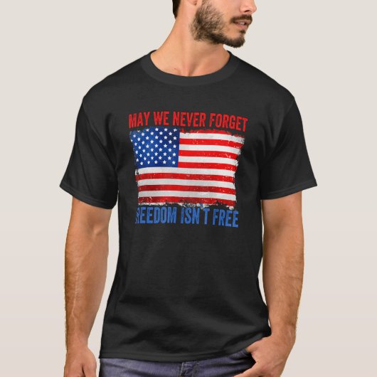 Memorial Day Quote May We zullen de vrijheid nooit T-shirt (Voorkant)