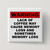 Memory Loss Funny Coffee Button Badge Pin (Voorkant)